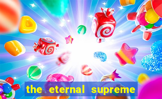 the eternal supreme pt br